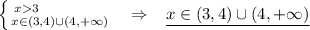 \left \{ {{x3\qquad \qquad } \atop {x\in (3,4)\cup (4,+\infty )}} \right. \; \; \; \Rightarrow \; \; \; \underline {x\in (3,4)\cup (4,+\infty )}