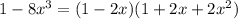 1-8x^3 = (1-2x)(1 + 2x+2x^2)