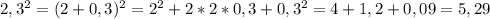 2,3^{2} = (2+0,3)^{2} = 2^{2} +2*2*0,3+ 0,3^{2} =4+1,2+0,09=5,29