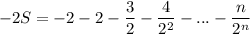 -2S=-2-2-\dfrac{3}{2}-\dfrac{4}{2^2}-...-\dfrac{n}{2^n}