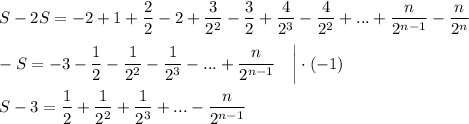 S-2S=-2+1+\dfrac{2}{2}-2+\dfrac{3}{2^2}-\dfrac{3}{2}+\dfrac{4}{2^3}-\dfrac{4}{2^2}+...+\dfrac{n}{2^{n-1}}-\dfrac{n}{2^n}\\ \\ -S=-3-\dfrac{1}{2}-\dfrac{1}{2^2}-\dfrac{1}{2^3}-...+\dfrac{n}{2^{n-1}}~~~\bigg|\cdot (-1)\\ \\ S-3=\dfrac{1}{2}+\dfrac{1}{2^2}+\dfrac{1}{2^3}+...-\dfrac{n}{2^{n-1}}