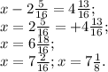 x-2 \frac{5}{16}=4 \frac{13}{16}; \\ x=2 \frac{5}{16}=+4 \frac{13}{16}; \\ x=6 \frac{18}{16}; \\ x=7 \frac{2}{16}; x=7 \frac{1}{8} .