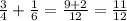 \frac{3}{4} + \frac{1}{6} = \frac{9+2}{12} = \frac{11}{12}