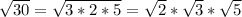 \sqrt{30}=\sqrt{3*2*5}=\sqrt2*\sqrt3*\sqrt5