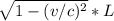 \sqrt{1- (v/c)^{2} } *L