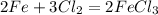 2Fe+3Cl_{2} =2FeCl_{3}