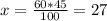 x= \frac{60*45}{100}= 27