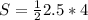 S= \frac{1}{2} 2.5*4