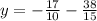 y=- \frac{17}{10} - \frac{38}{15}