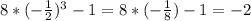 8*(- \frac{1}{2} )^3-1=8*(- \frac{1}{8} )-1=-2