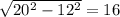 \sqrt{20^2 - 12^2} = 16