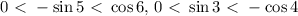 0\ \textless \ -\sin 5\ \textless \ \cos 6,\, 0\ \textless \ \sin 3\ \textless \ -\cos 4