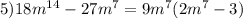 5)18m^1^4-27m^7=9m^7(2m^7-3)