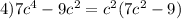 4)7c^4-9c^2=c^2(7c^2-9)