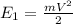 E_{1} = \frac{m V^{2} }{2}