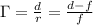 \Gamma = \frac{d}{r} = \frac{d-f}{f}