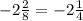 -2 \frac{2}{8} = -2 \frac{1}{4}