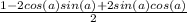 \frac{1-2cos(a)sin(a)+2sin(a)cos(a)}{2}