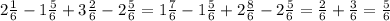 2 \frac{1}{6}-1 \frac{5}{6} +3 \frac{2}{6} -2 \frac{5}{6} =1 \frac{7}{6}-1 \frac{5}{6} +2 \frac{8}{6} -2 \frac{5}{6} = \frac{2}{6} + \frac{3}{6}= \frac{5}{6}