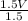 \frac{1.5V}{1.5}