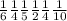 \frac{1}{6} \frac{1}{4} \frac{1}{5} \frac{1}{2} \frac{1}{4} \frac{1}{10}