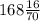 168\frac{16}{70}