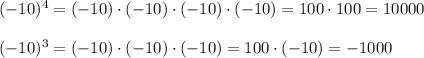 (-10)^4=(-10)\cdot(-10)\cdot(-10)\cdot(-10)=100\cdot100=10000\\\\&#10;(-10)^3=(-10)\cdot(-10)\cdot(-10)=100\cdot(-10)=-1000