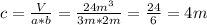 c = \frac{V}{a * b} = \frac{24m^{3}}{3m * 2m} = \frac{24}{6} = 4m