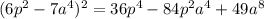 (6p^2-7a^4)^2=36p^4-84p^2a^4+49a^8