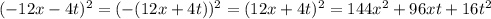 (-12x-4t)^2=(-(12x+4t))^2=(12x+4t)^2=144x^2+96xt+16t^2