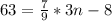 63= \frac{7}{9} *3n-8