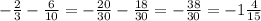 - \frac{2}{3}- \frac{6}{10}=- \frac{20}{30}- \frac{18}{30}=- \frac{38}{30}=-1 \frac{4}{15}&#10;