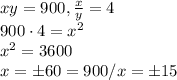 xy = 900, \frac{x}{y}=4\\900\cdot4=x^2\\x^2=3600\\x=\pm60\Rightarrowy=900 / x=\pm15