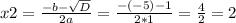 x2= \frac{-b- \sqrt{D} }{2a}= \frac{-(-5)-1}{2*1} = \frac{4}{2} =2