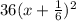 36 (x + \frac{1}{6})^{2}