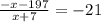 \frac{-x-197}{x+7} =-21