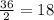 \frac{36}{2} =18