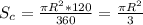 S_c= \frac{ \pi R^2*120}{360} = \frac{\pi R^2}{3}