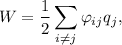 $W=\dfrac 12 \sum\limits_{i \neq j}\varphi_{ij}q_j,