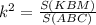 k^{2} = \frac{S(KBM)}{S(ABC)}&#10;&#10;