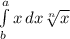 \\ \int\limits^a_b {x} \, dx \sqrt[n]{x}