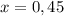 x=0,45