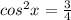 cos^{2}x= \frac{3}{4}