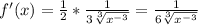 f'(x)= \frac{1}{2}* \frac{1}{3 \sqrt[3]{x^{-3}}} = \frac{1}{6 \sqrt[3]{x^{-3}}}