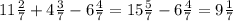 11 \frac{2}{7} +4 \frac{3}{7} -6 \frac{4}{7} = 15 \frac{5}{7} -6 \frac{4}{7} =9 \frac{1}{7}