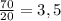 \frac{70}{20} =3,5