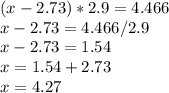 (x-2.73)*2.9=4.466\\x-2.73=4.466/2.9\\x-2.73=1.54\\x=1.54+2.73\\x=4.27