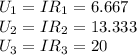 U_{1}=IR_{1}=6.667 \\ U_{2}=IR_{2}=13.333 \\ U_{3}=IR_{3}=20