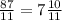 \frac{87}{11} = 7 \frac{10}{11}