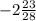 -2\frac{23}{28}